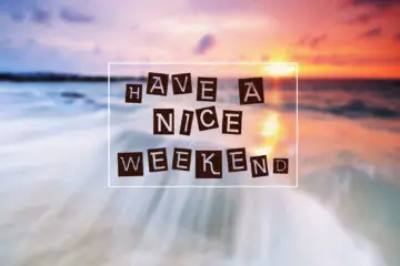 Have a Nice Weekend or Have a Nice Weekends